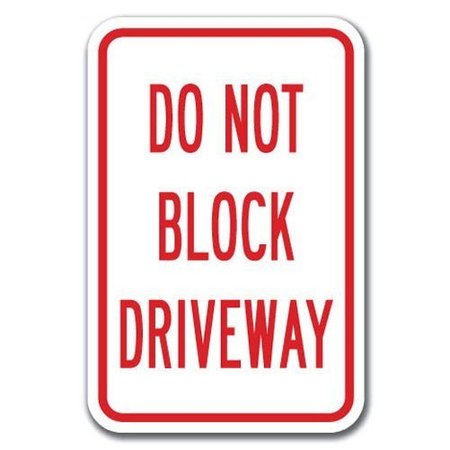 Signmission Do Not Block Driveway 12inx18in Heavy Gauge Aluminums, A-1218 Driveway - Do Not Block Driveway A-1218 Driveway - Do Not Block Driveway